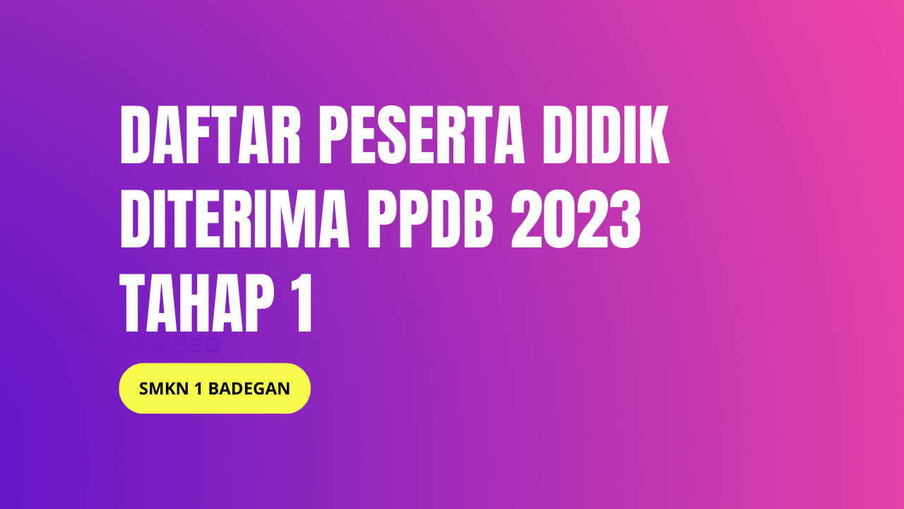 Daftar peserta didik baru yang diterima pada PPDB Tahap 1